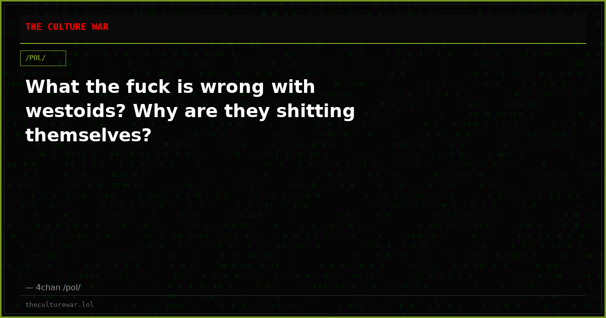 What the fuck is wrong with westoids? Why are they shitting themselves?