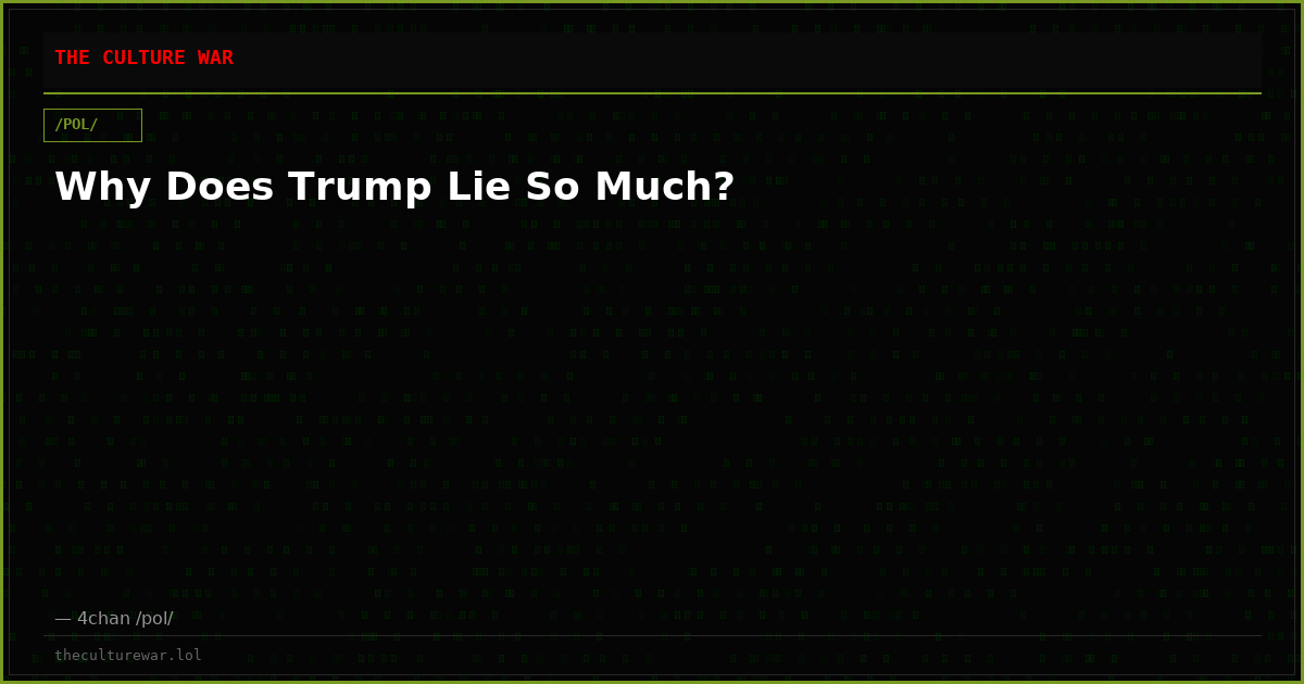 Why Does Trump Lie So Much?