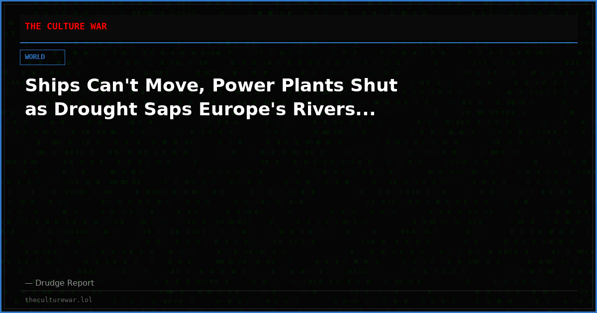 Ships Can't Move, Power Plants Shut as Drought Saps Europe's Rivers...