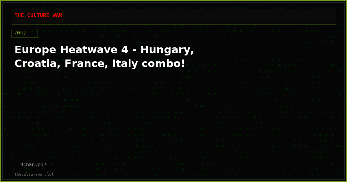 Europe Heatwave 4 - Hungary, Croatia, France, Italy combo!