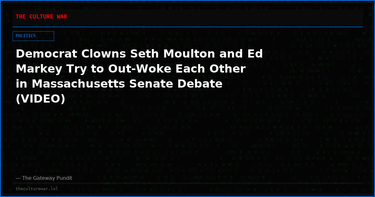 Democrat Clowns Seth Moulton and Ed Markey Try to Out-Woke Each Other in Massachusetts Senate Debate (VIDEO)
