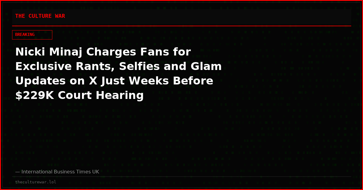 Nicki Minaj Charges Fans for Exclusive Rants, Selfies and Glam Updates on X Just Weeks Before $229K Court Hearing
