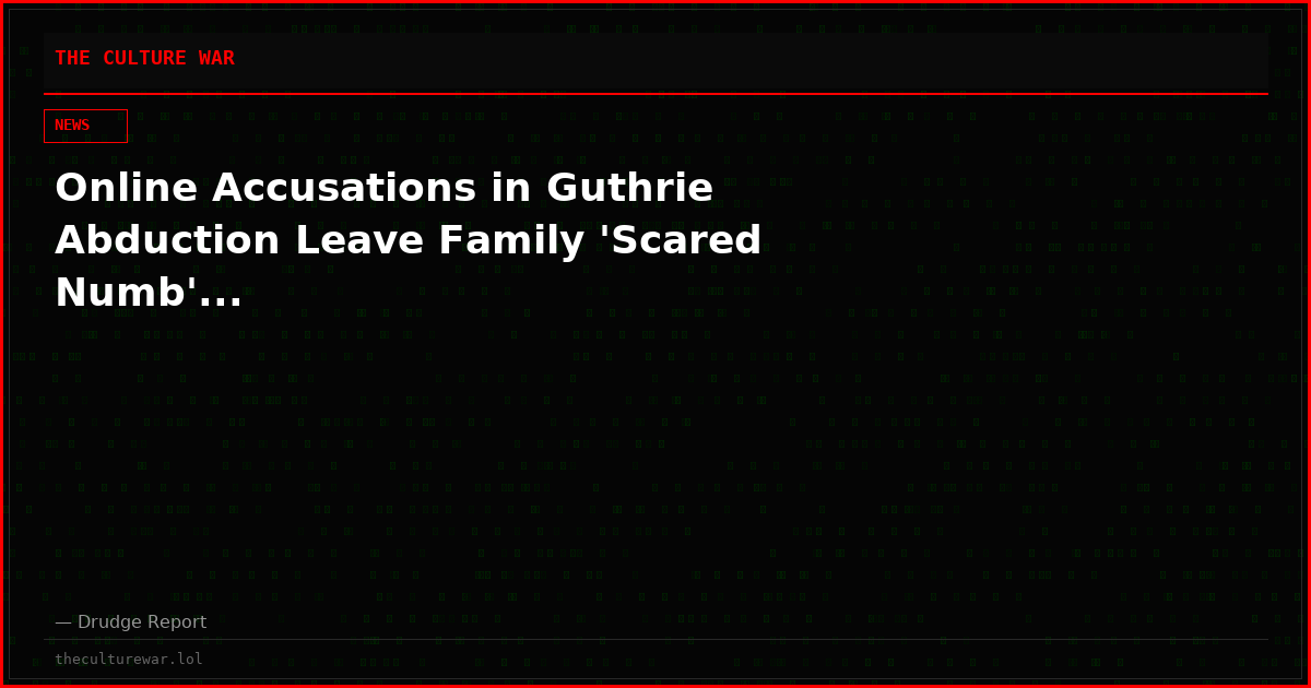 Online Accusations in Guthrie Abduction Leave Family 'Scared Numb'...