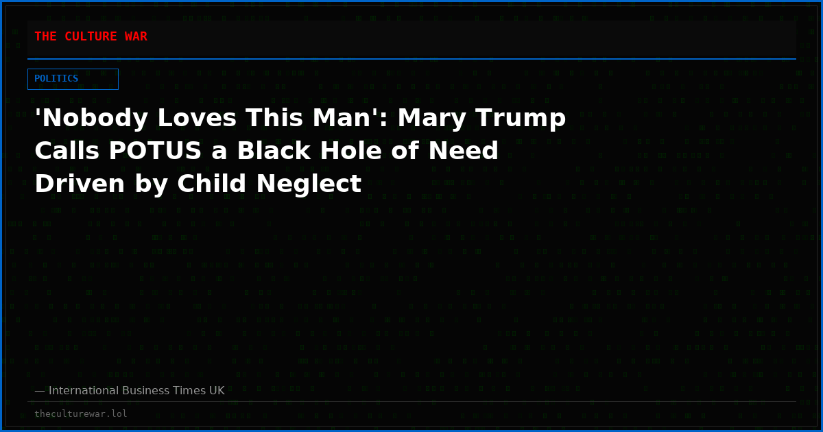 'Nobody Loves This Man': Mary Trump Calls POTUS a Black Hole of Need Driven by Child Neglect