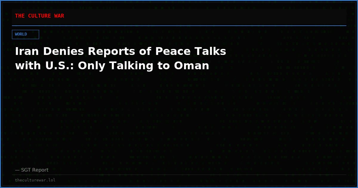 Iran Denies Reports of Peace Talks with U.S.: Only Talking to Oman