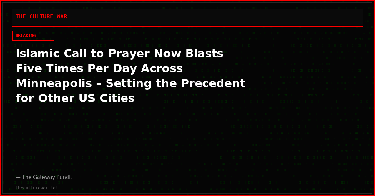 Islamic Call to Prayer Now Blasts Five Times Per Day Across Minneapolis – Setting the Precedent for Other US Cities