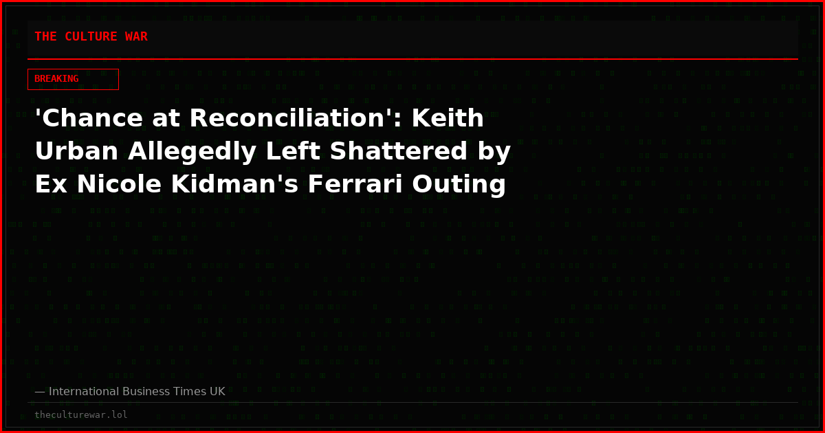'Chance at Reconciliation': Keith Urban Allegedly Left Shattered by Ex Nicole Kidman's Ferrari Outing