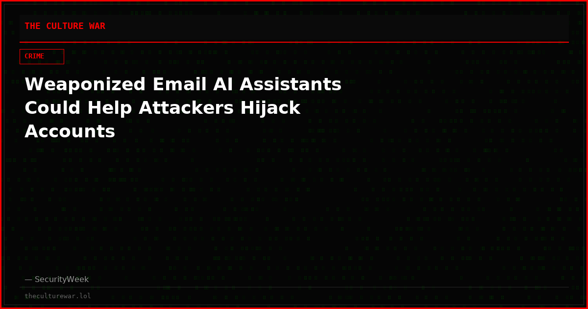 Weaponized Email AI Assistants Could Help Attackers Hijack Accounts