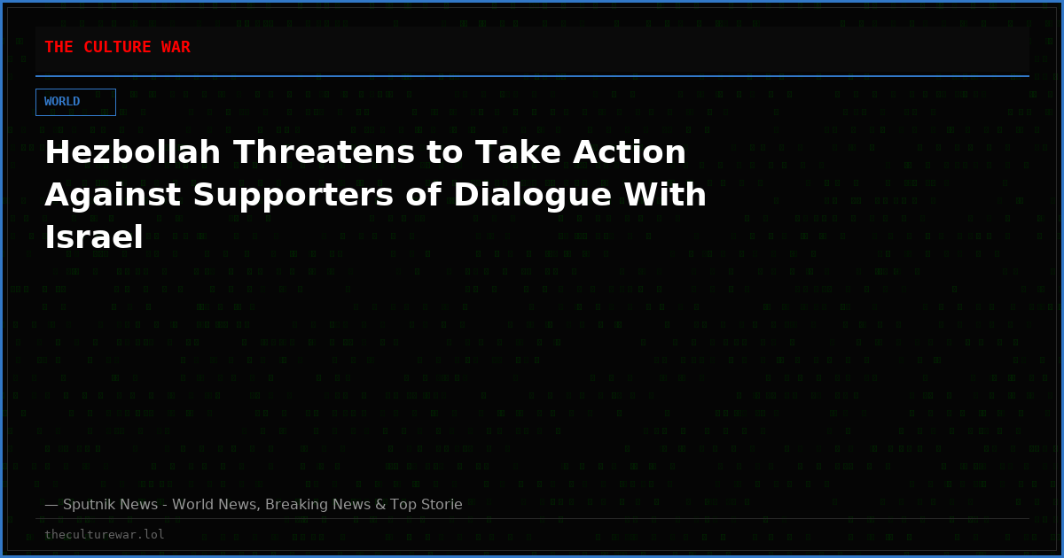 Hezbollah Threatens to Take Action Against Supporters of Dialogue With Israel