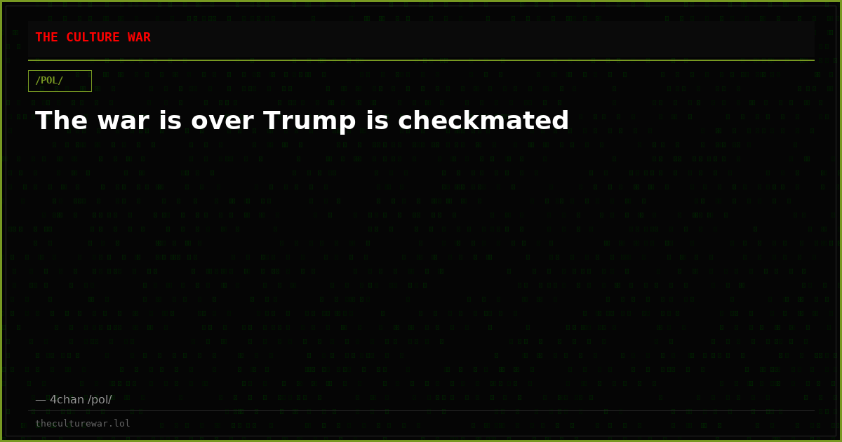 The war is over Trump is checkmated