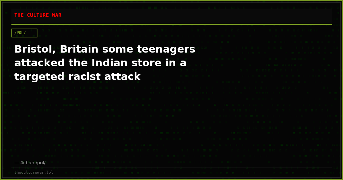 Bristol, Britain some teenagers attacked the Indian store in a targeted racist attack