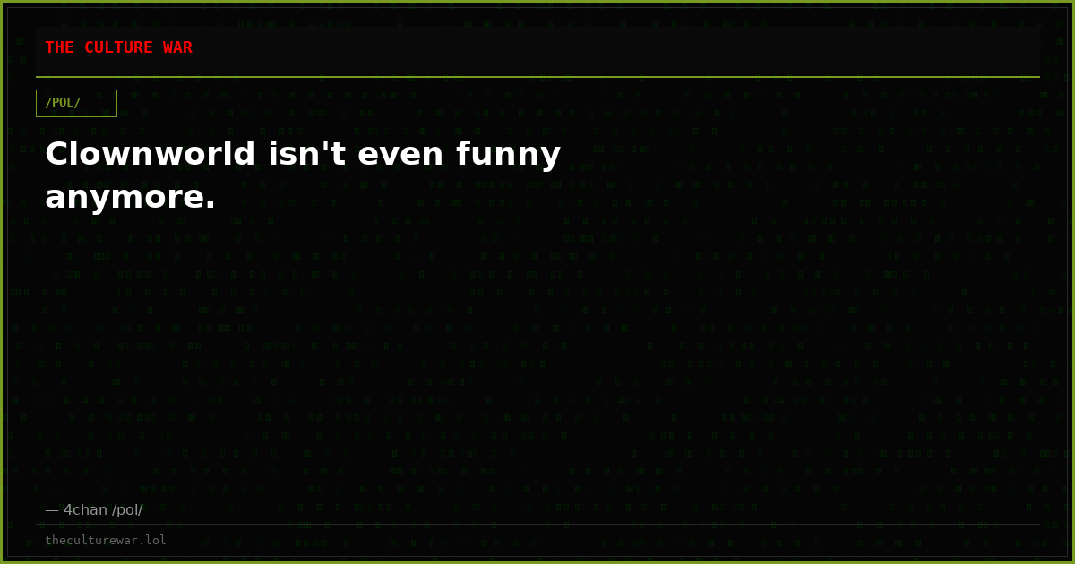 Clownworld isn't even funny anymore.