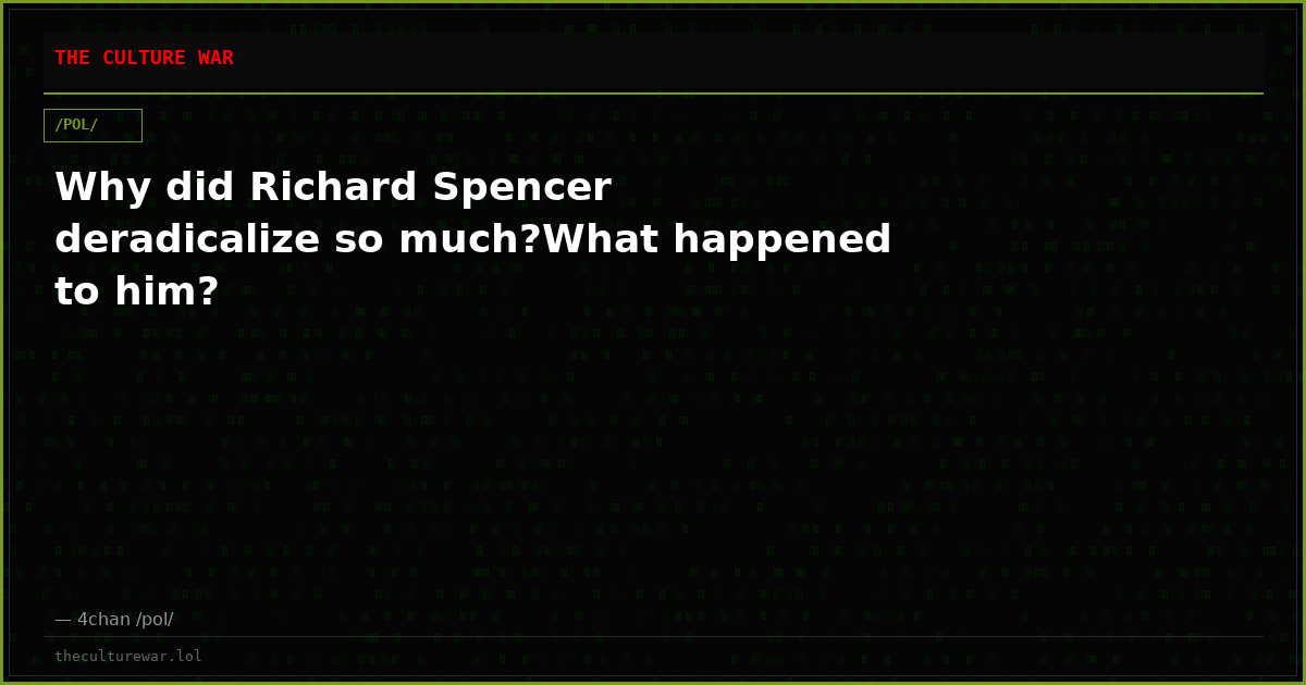 Why did Richard Spencer deradicalize so much?What happened to him?
