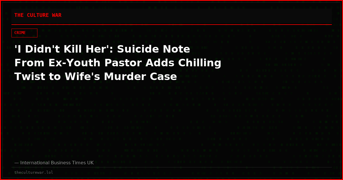 'I Didn't Kill Her': Suicide Note From Ex-Youth Pastor Adds Chilling Twist to Wife's Murder Case