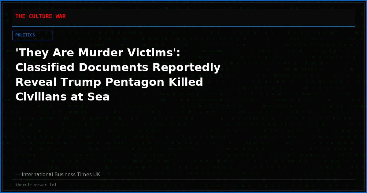 'They Are Murder Victims': Classified Documents Reportedly Reveal Trump Pentagon Killed Civilians at Sea