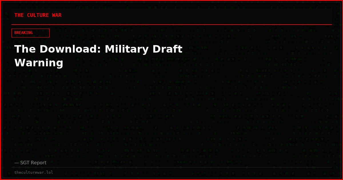 The Download: Military Draft Warning