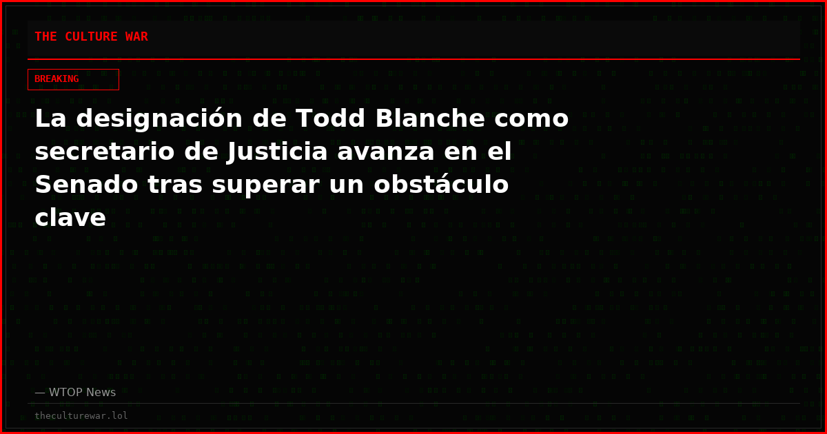 La designación de Todd Blanche como secretario de Justicia avanza en el Senado tras superar un obstáculo clave