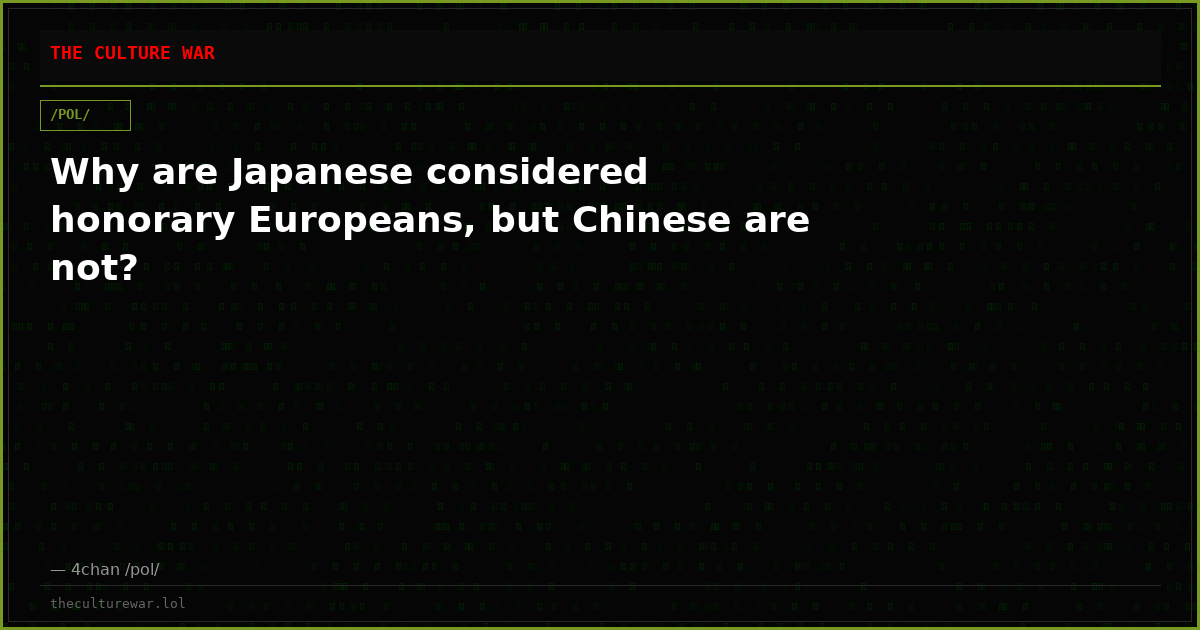 Why are Japanese considered honorary Europeans, but Chinese are not?