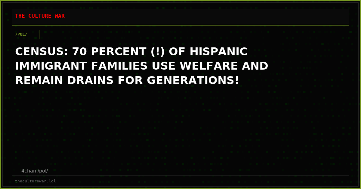 CENSUS: 70 PERCENT (!) OF HISPANIC IMMIGRANT FAMILIES USE WELFARE AND REMAIN DRAINS FOR GENERATIONS!