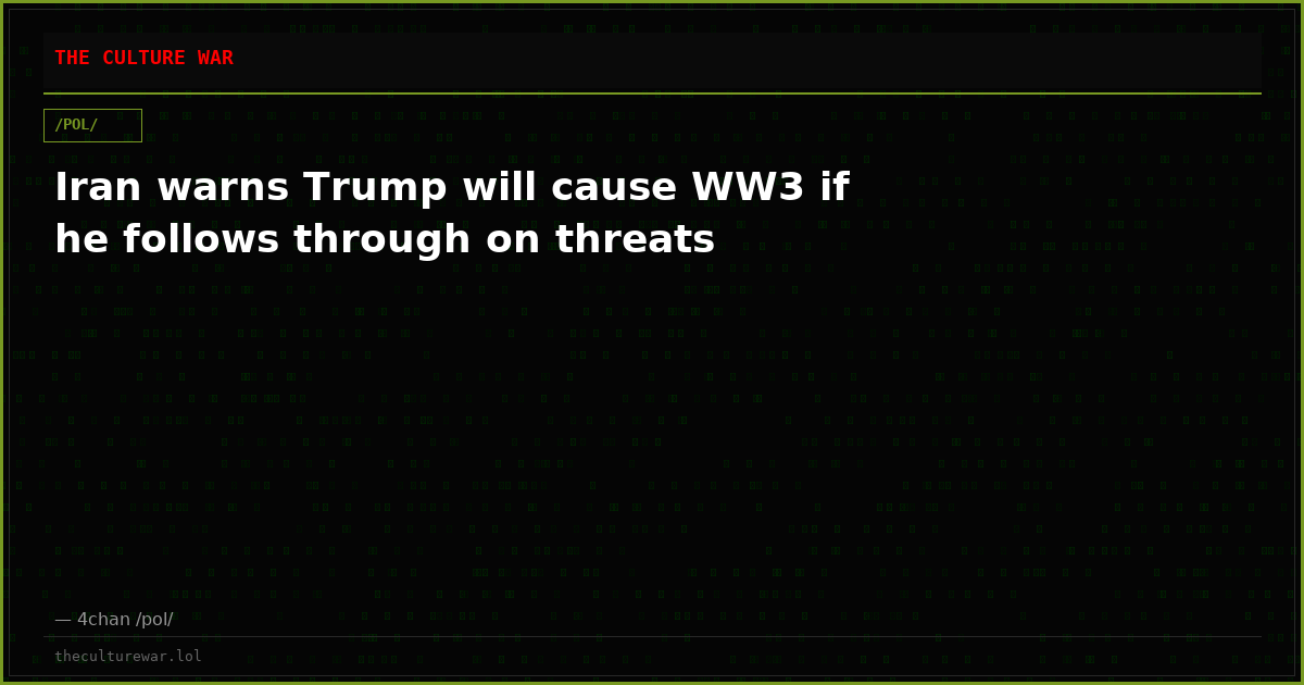 Iran warns Trump will cause WW3 if he follows through on threats