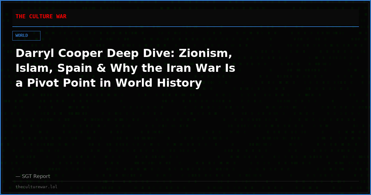Darryl Cooper Deep Dive: Zionism, Islam, Spain & Why the Iran War Is a Pivot Point in World History