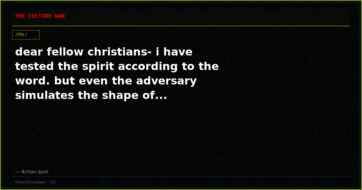 dear fellow christians- i have tested the spirit according to the word. but even the adversary simulates the shape of...