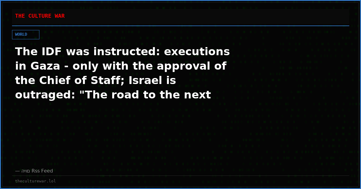 The IDF was instructed: executions in Gaza - only with the approval of the Chief of Staff; Israel is outraged: "The road to the next massacre"