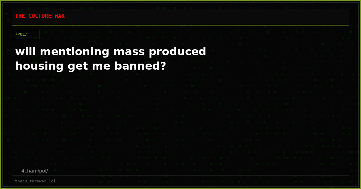 will mentioning mass produced housing get me banned?