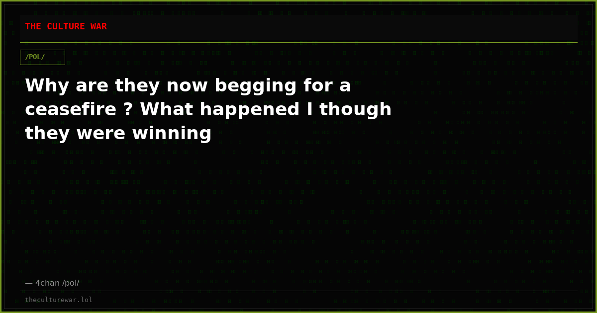 Why are they now begging for a ceasefire ? What happened I though they were winning