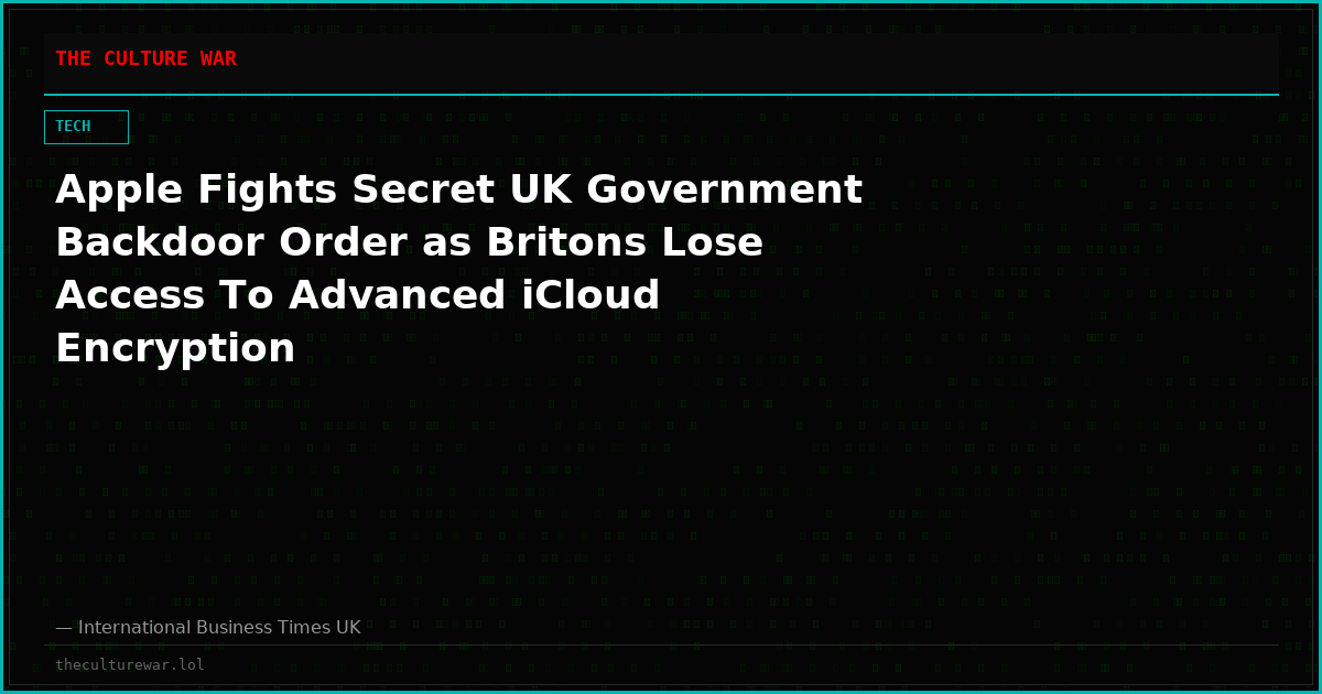 Apple Fights Secret UK Government Backdoor Order as Britons Lose Access To Advanced iCloud Encryption