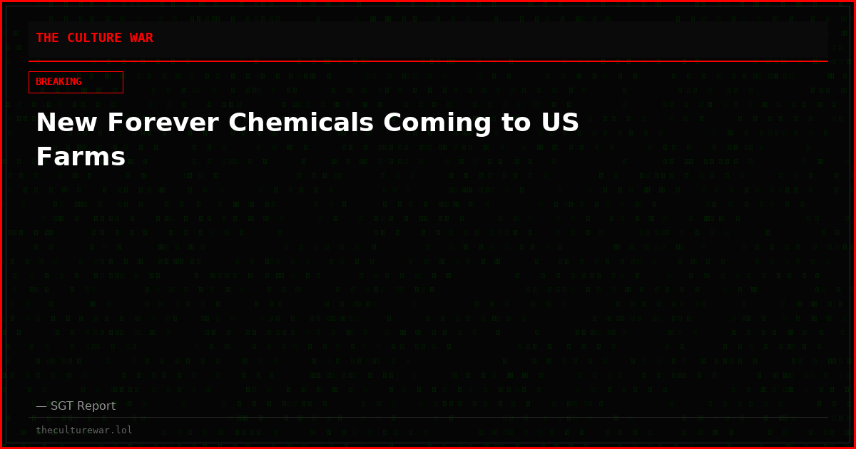 New Forever Chemicals Coming to US Farms