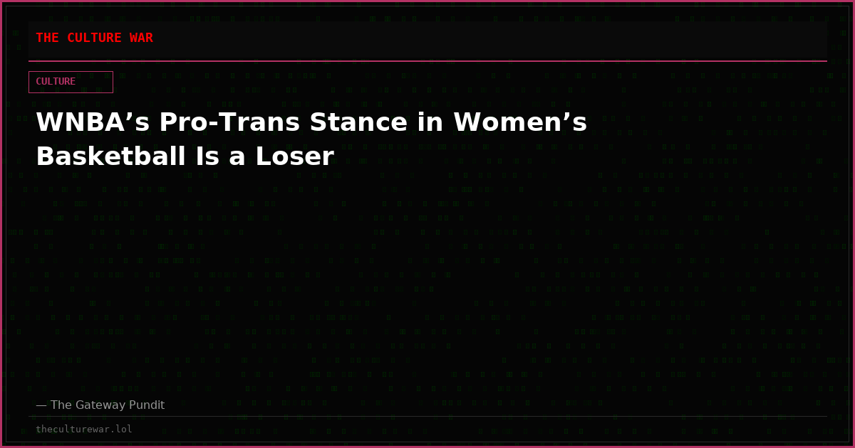 WNBA’s Pro-Trans Stance in Women’s Basketball Is a Loser