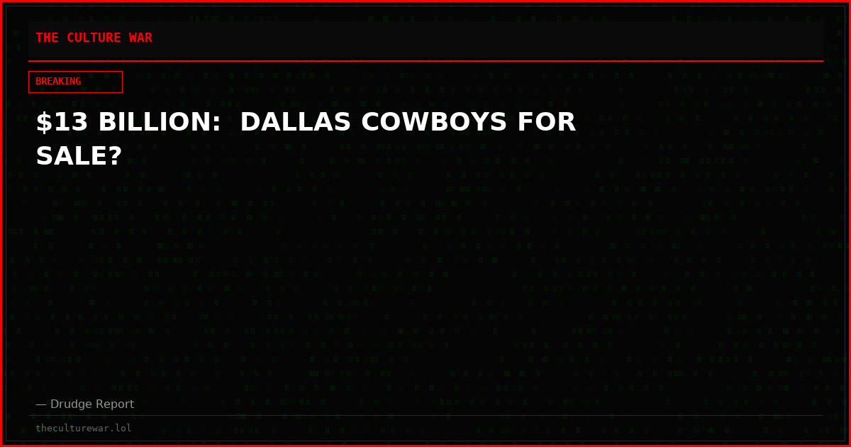 $13 BILLION:  DALLAS COWBOYS FOR SALE?