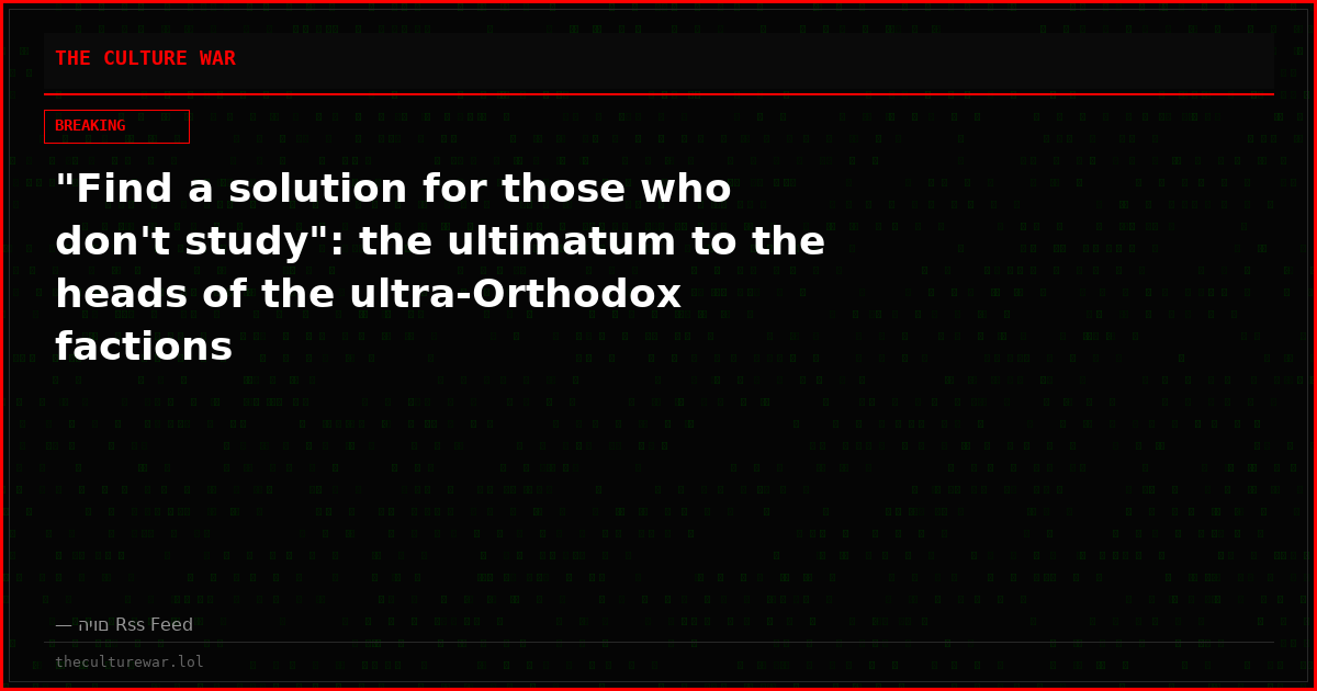 "Find a solution for those who don't study": the ultimatum to the heads of the ultra-Orthodox factions