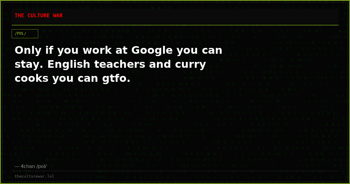 Only if you work at Google you can stay. English teachers and curry cooks you can gtfo.