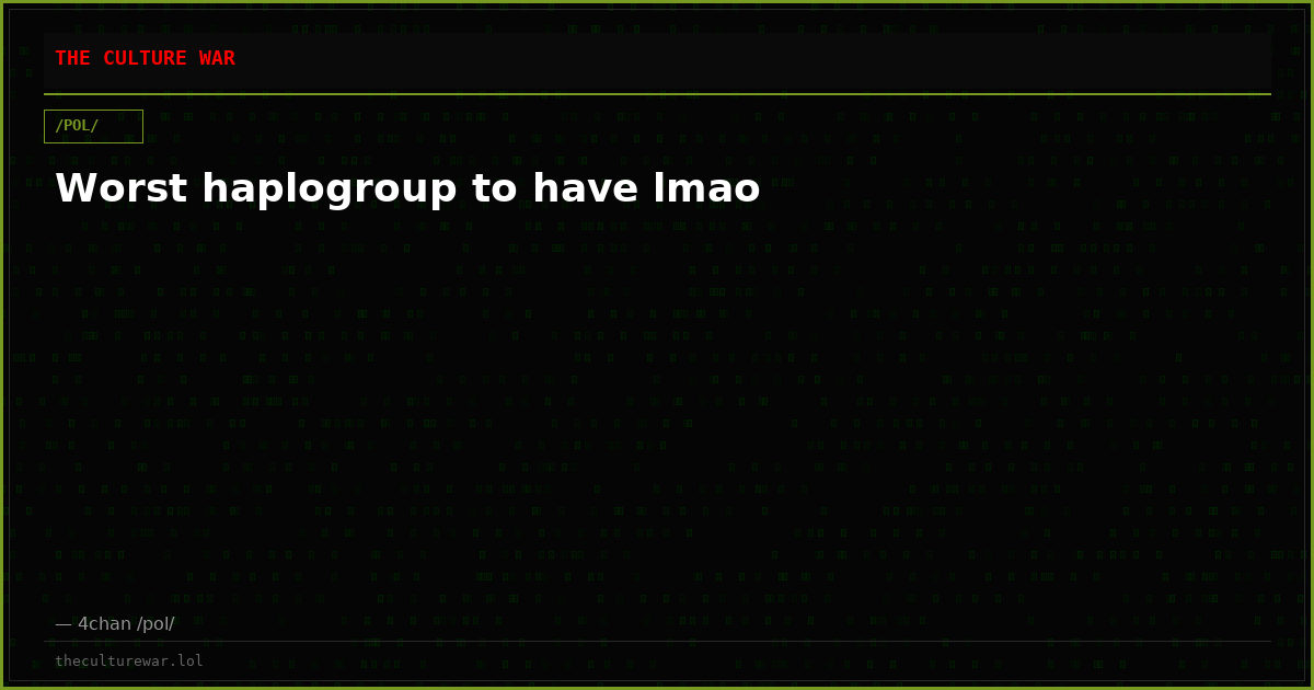 Worst haplogroup to have lmao