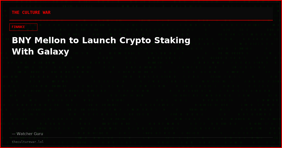 BNY Mellon to Launch Crypto Staking With Galaxy