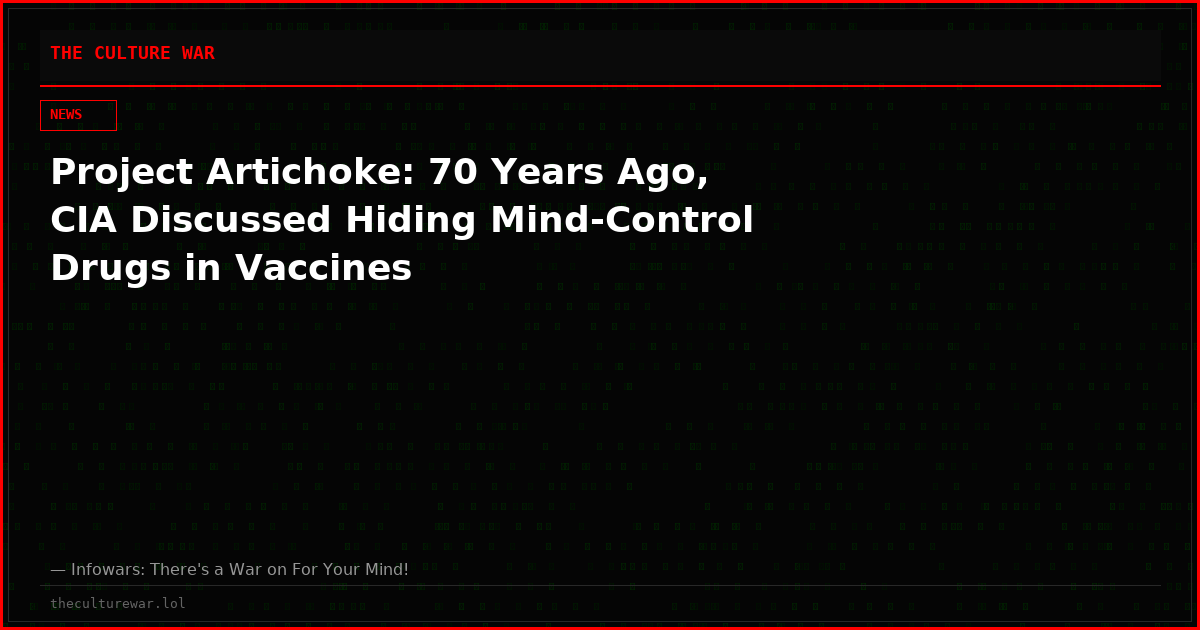 Project Artichoke: 70 Years Ago, CIA Discussed Hiding Mind-Control Drugs in Vaccines