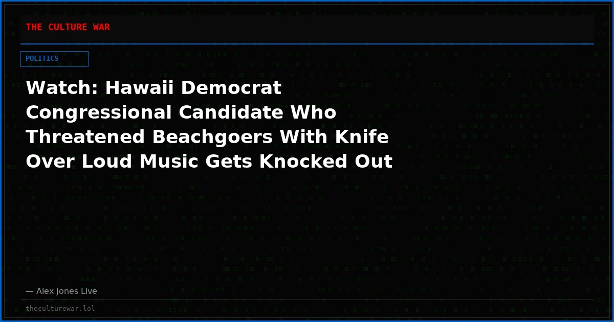 Watch: Hawaii Democrat Congressional Candidate Who Threatened Beachgoers With Knife Over Loud Music Gets Knocked Out