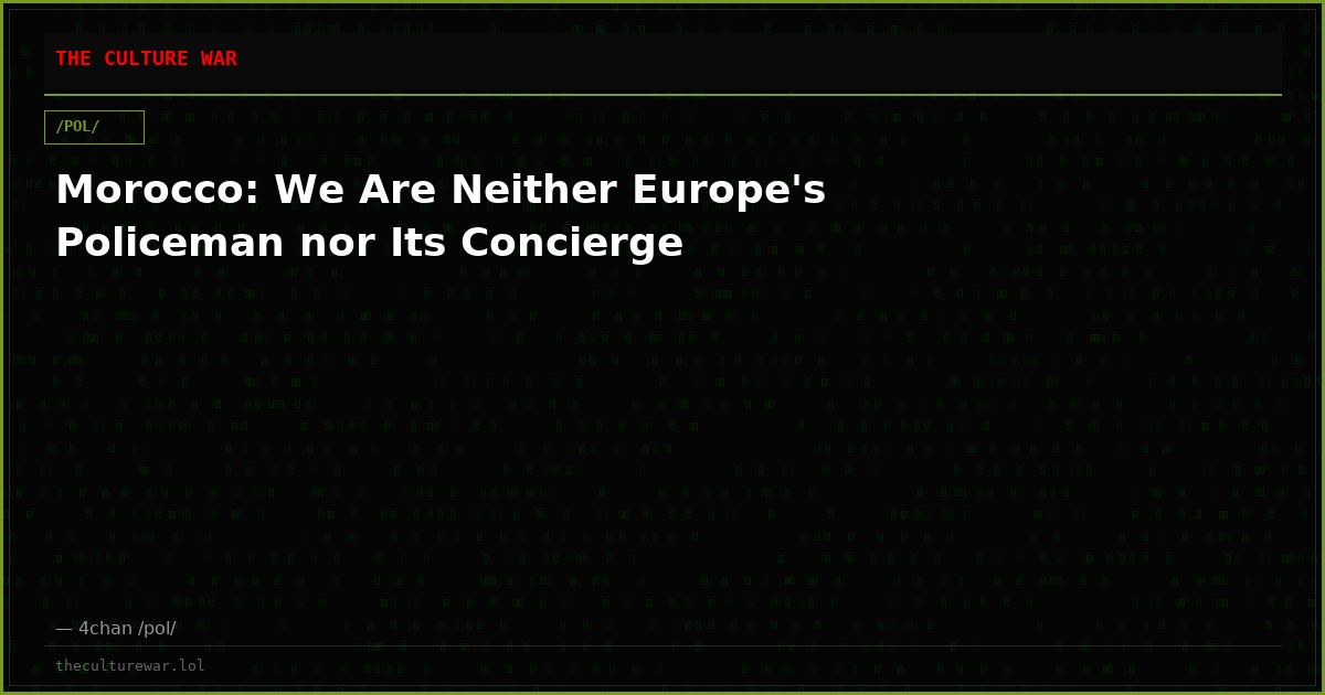 Morocco: We Are Neither Europe's Policeman nor Its Concierge