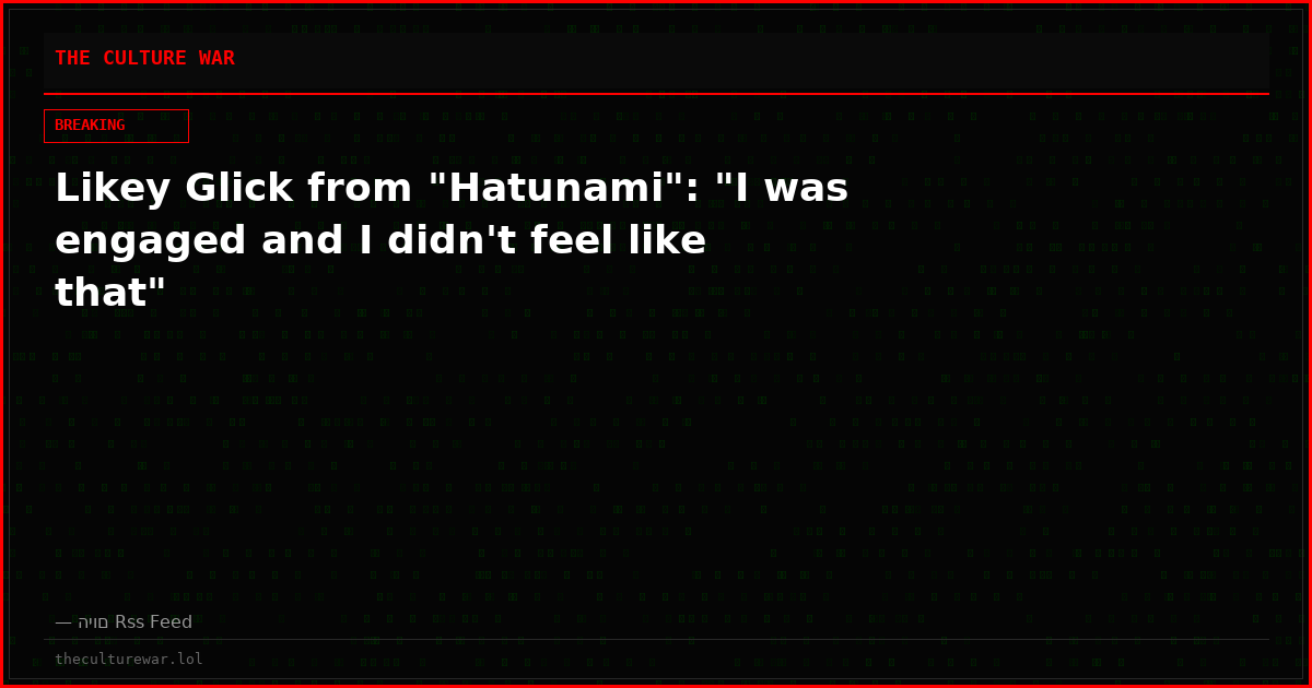 Likey Glick from "Hatunami": "I was engaged and I didn't feel like that"
