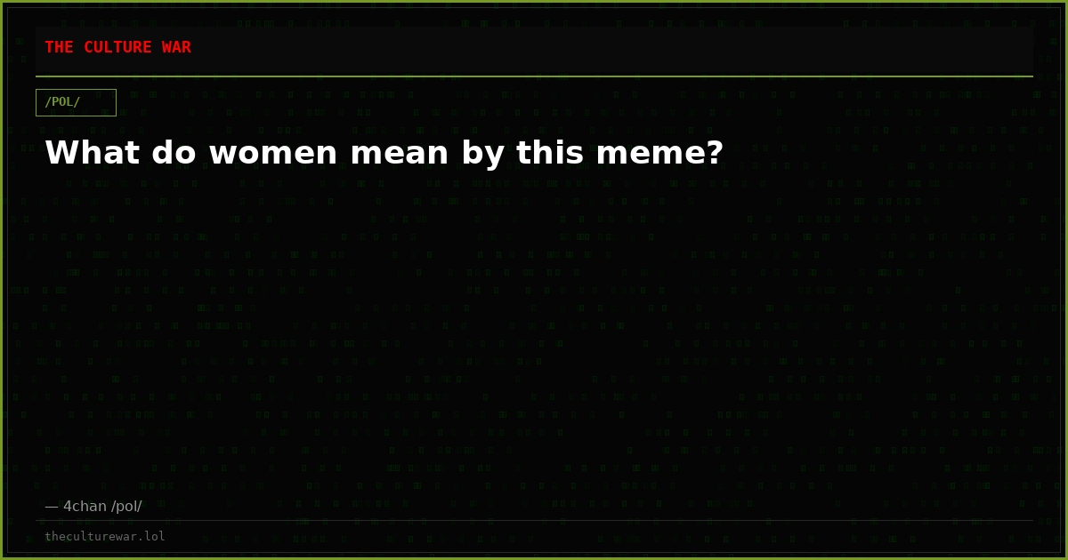 What do women mean by this meme?
