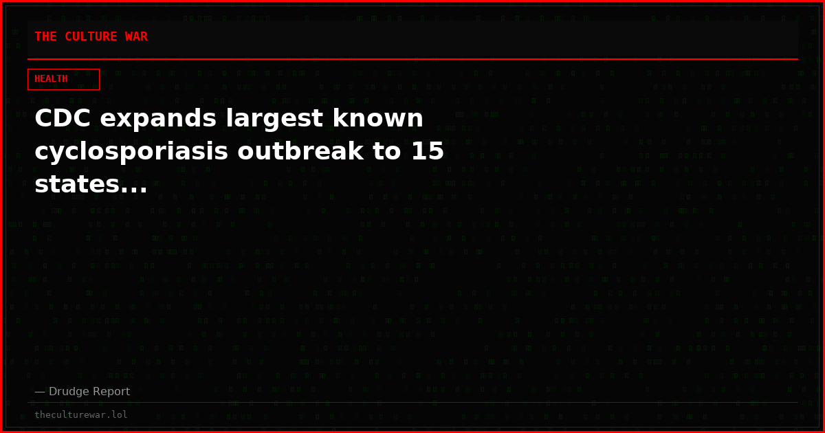 CDC expands largest known cyclosporiasis outbreak to 15 states...