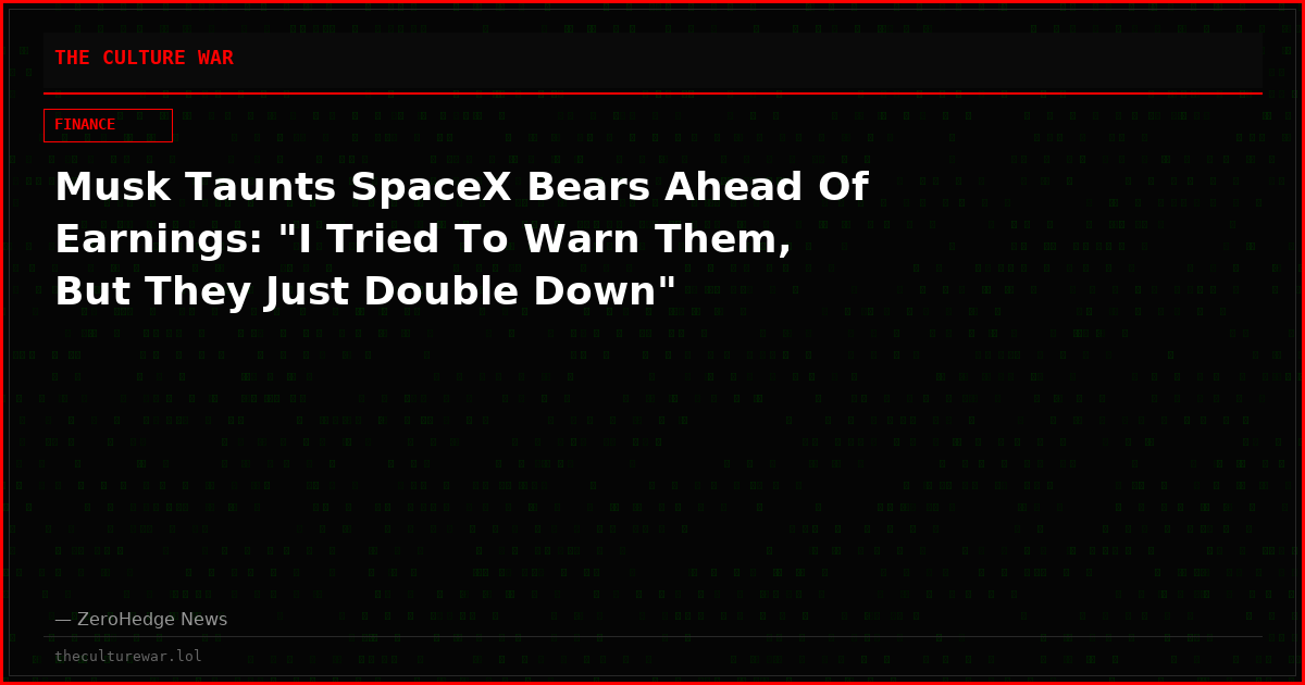 Musk Taunts SpaceX Bears Ahead Of Earnings: "I Tried To Warn Them, But They Just Double Down"