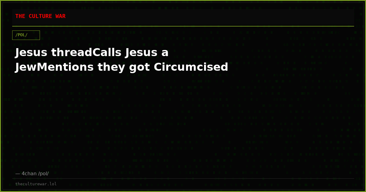 Jesus threadCalls Jesus a JewMentions they got Circumcised