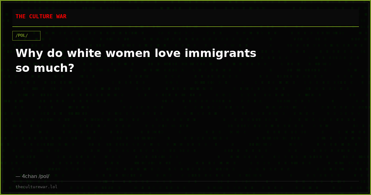 Why do white women love immigrants so much?