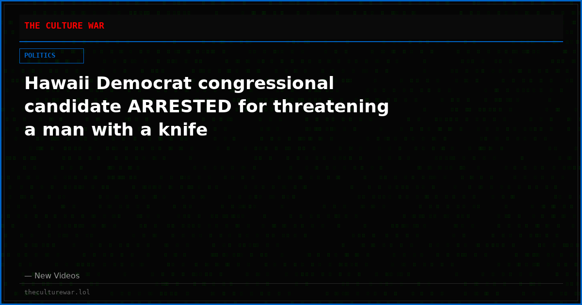 Hawaii Democrat congressional candidate ARRESTED for threatening a man with a knife