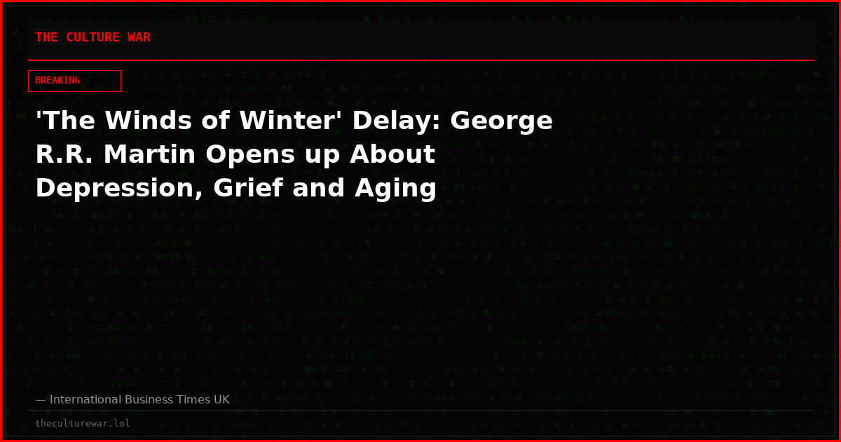 'The Winds of Winter' Delay: George R.R. Martin Opens up About Depression, Grief and Aging