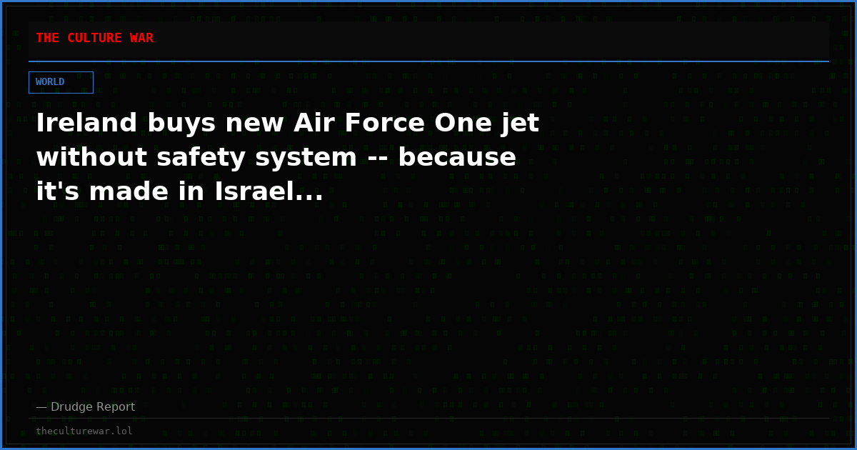 Ireland buys new Air Force One jet without safety system -- because it's made in Israel...