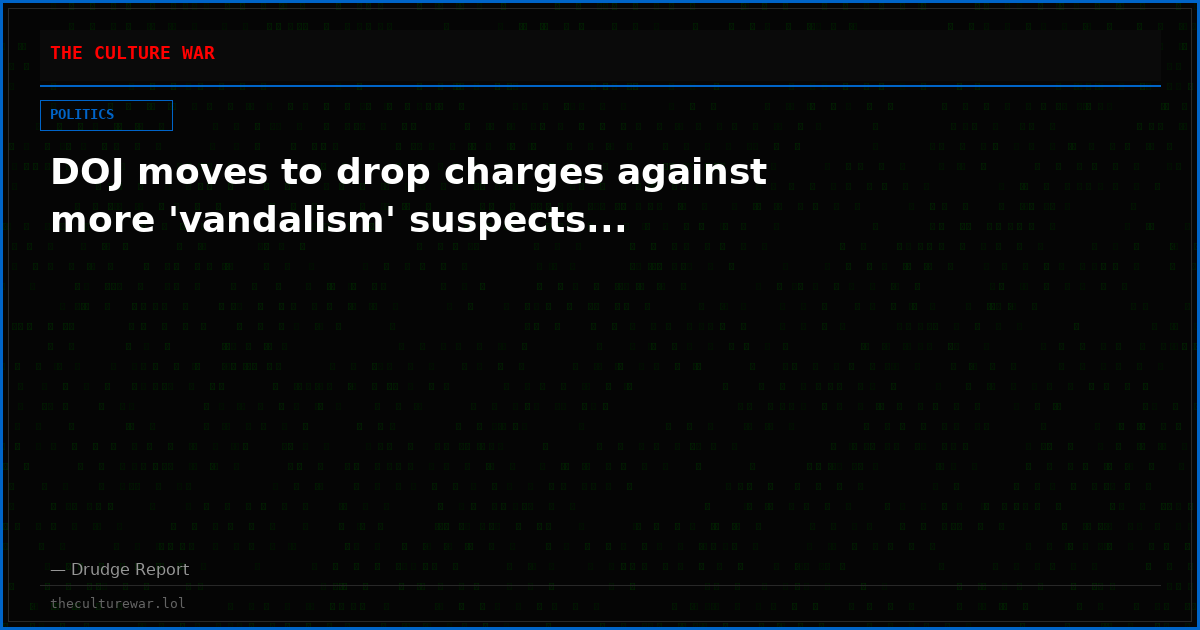 DOJ moves to drop charges against more 'vandalism' suspects...